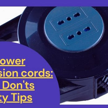 High Power Extension Cords Dos & Don’ts │Safety tips