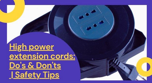 High Power Extension Cords Dos & Don’ts │Safety tips