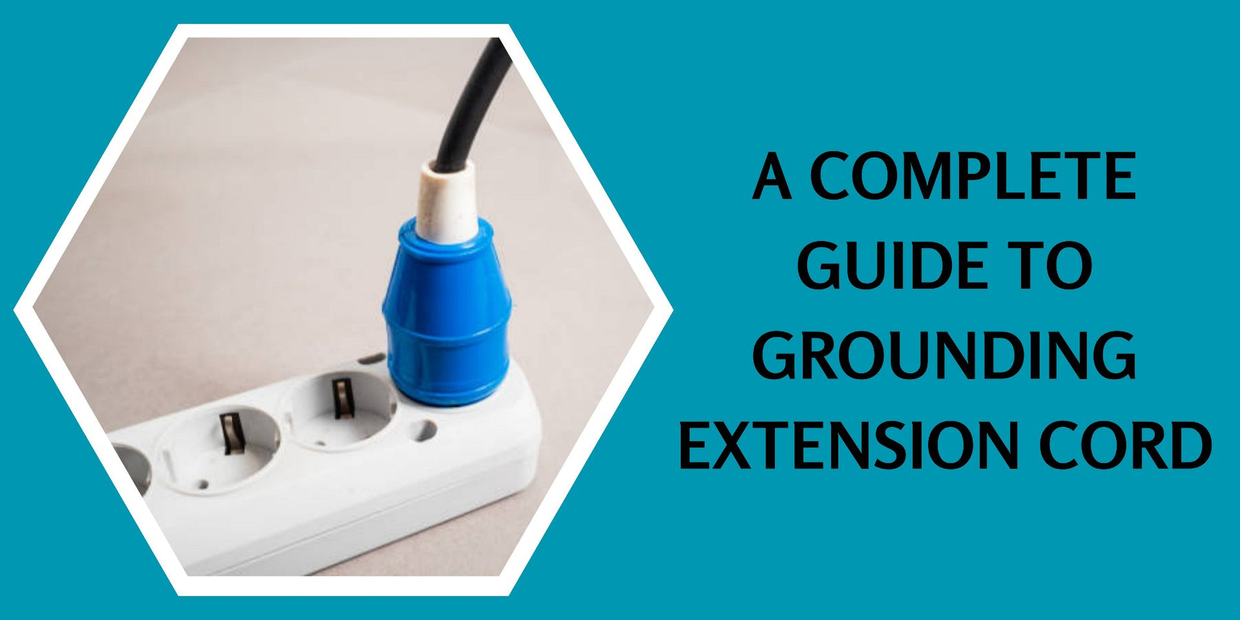 A Complete Guide to Grounding Extension Cord