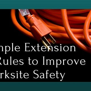 5 Simple Extension Cord Rules to Improve Worksite Safety