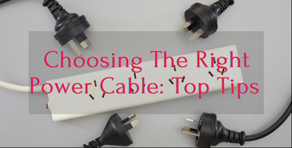 Choosing The Right Power Cable: Top Tips