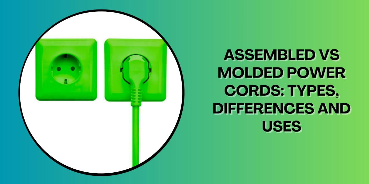 Assembled Vs. Molded Power Cords: Types, Differences, And Uses
