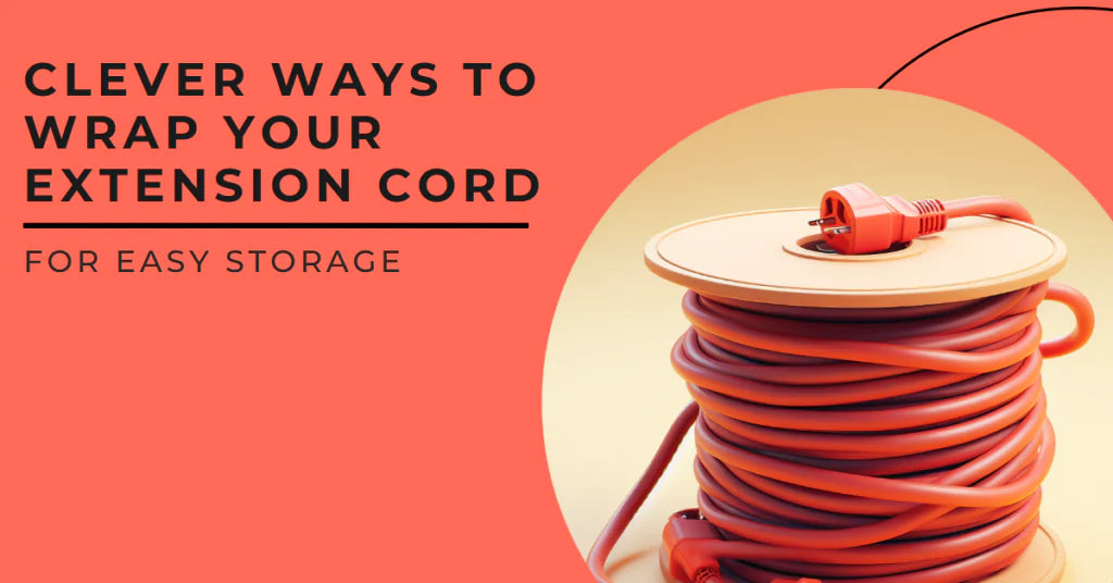 Clever Ways to Wrap Your Extension Cord for Easy Storage