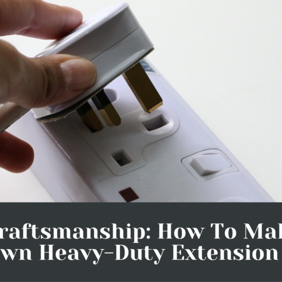 Cord Craftsmanship: How To Make Your Own Heavy-Duty Extension Cord