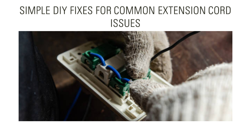 Simple DIY Fixes For Common Extension Cord Issues