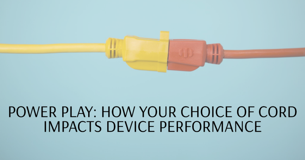 Power Play: How Your Choice Of Cord Impacts Device Performance
