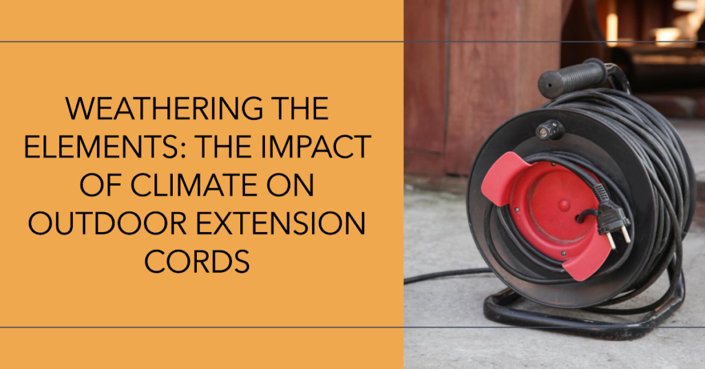 Weathering the Elements: The Impact of Climate on Outdoor Extension Cords 