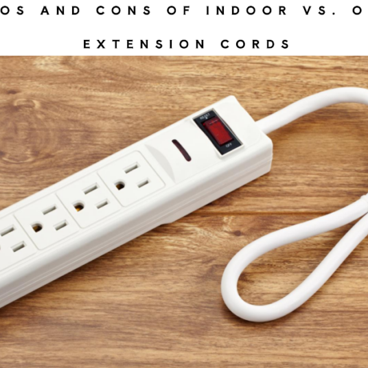 The Pros and Cons of Indoor Vs. Outdoor Extension Cords 