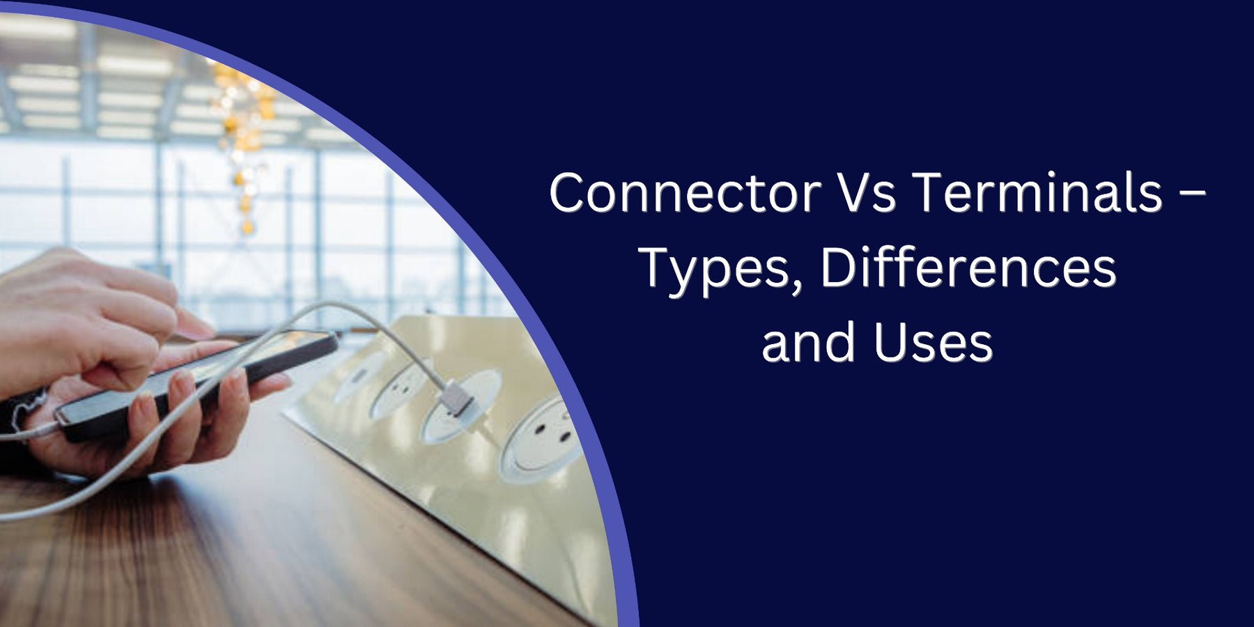 Connector Vs Terminals – Types, Differences and Uses
